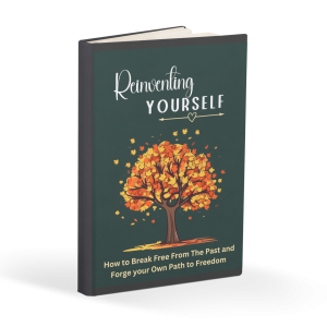 Reinventing Yourself : How to Break Free from the Past and Forge Your Own Path to Freedom eBook