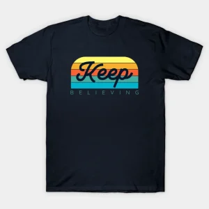 KEEP BELIEVING CHRISTIAN T SHIRT FOR WOMEN (FREE SHIPPING)