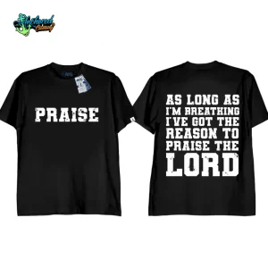 Anchored Clothing Premium “Praise As Long As I’m Breathing, I’ve Got the Reason to Praise the Lord” Bible Verse Graphic T-Shirt for Men and Women | Cotton Streetwear Round Neck Crewneck Casual Short Sleeve Tee